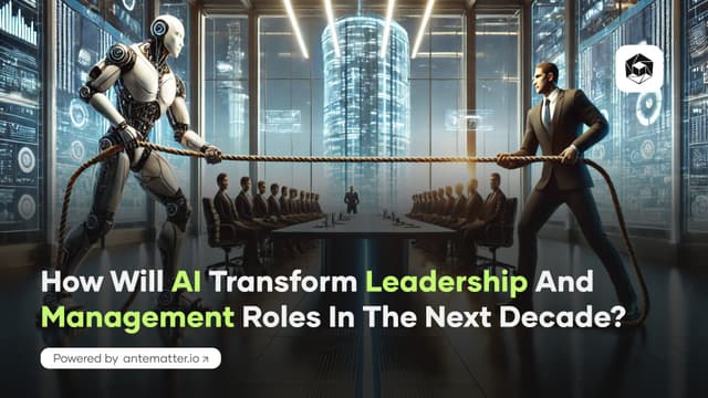 How Will AI Transform Leadership and Management Roles in the Next Decade?