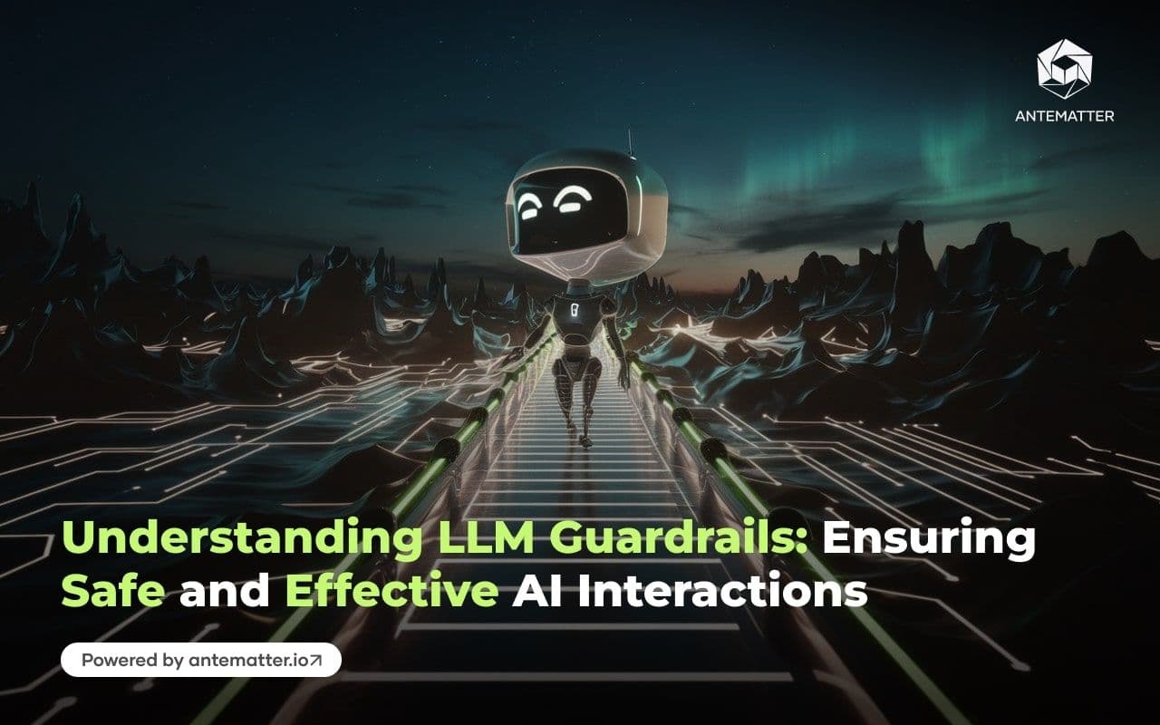 Understanding LLM Guardrails: Ensuring Safe and Effective AI Interactions