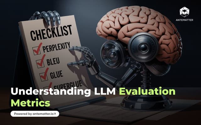 Understanding LLM Evaluation Metrics