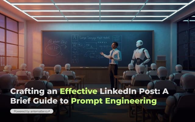 Crafting an Effective LinkedIn Post: A Brief Guide to Prompt Engineering