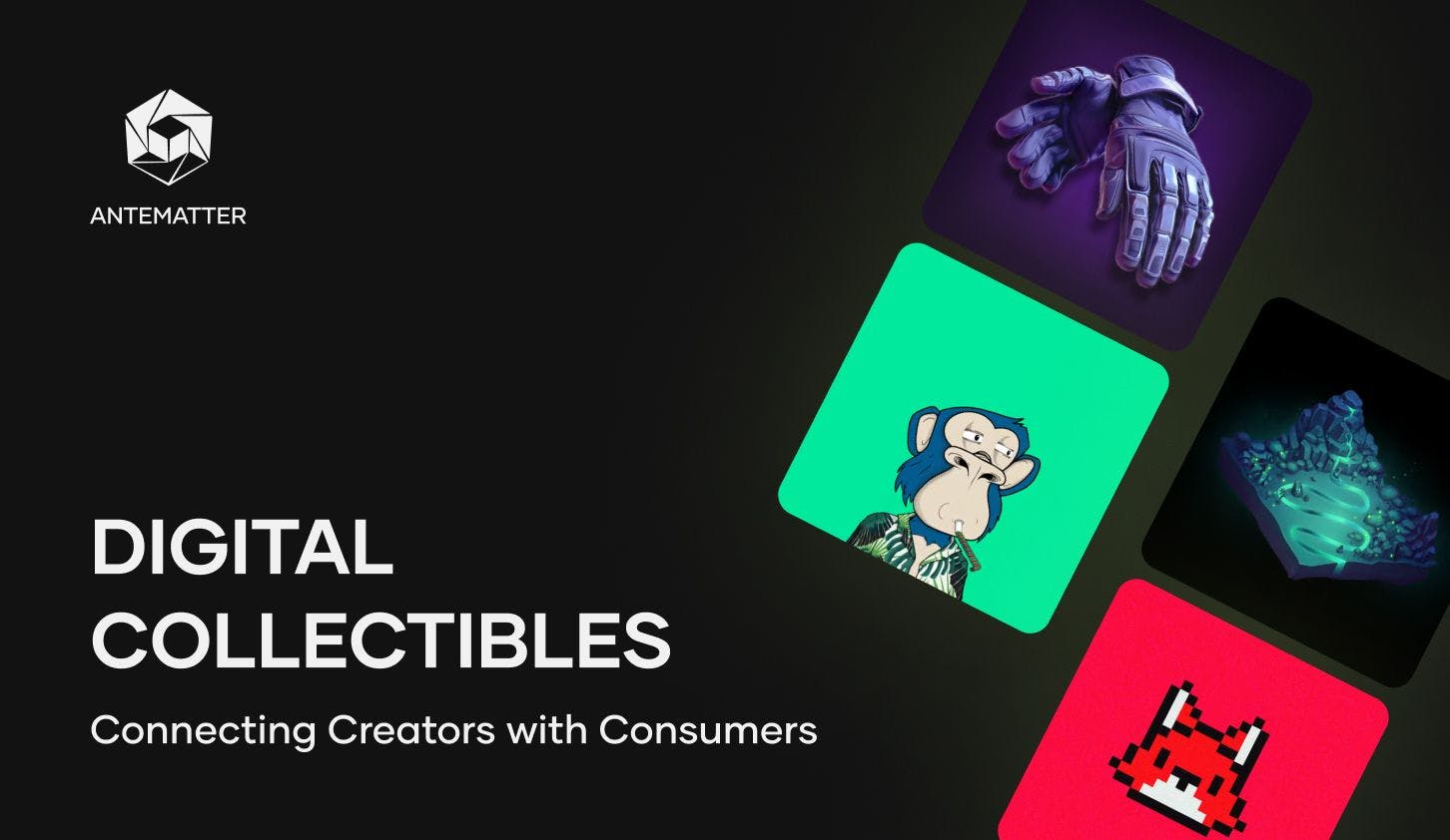 Connecting Creators with Consumers via Digital Collectibles